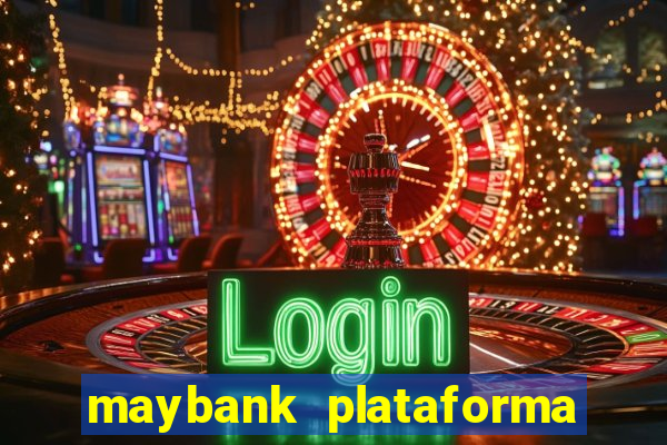 maybank plataforma de jogos